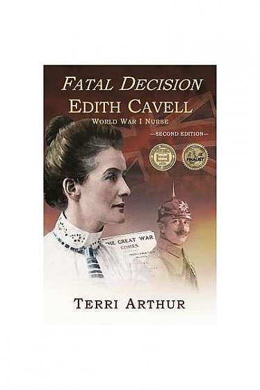 Fatal Decision: Edith Cavell, World War I Nurse