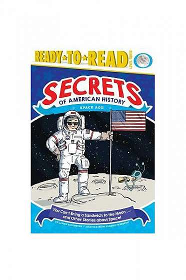 Coperta cărții You Can't Bring a Sandwich to the Moon . . . and Other Stories about Space!: Space Age