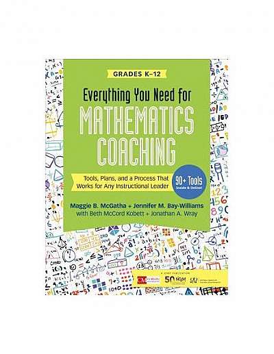 Everything You Need for Mathematics Coaching: Tools, Plans, and a Process That Works for Any Instructional Leader, Grades K-12