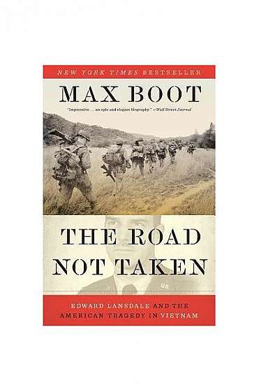 The Road Not Taken: Edward Lansdale and the American Tragedy in Vietnam