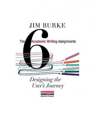 The Six Academic Writing Assignments: Designing the User's Journey