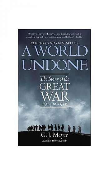 Coperta cărții A World Undone: The Story of the Great War 1914 to 1918