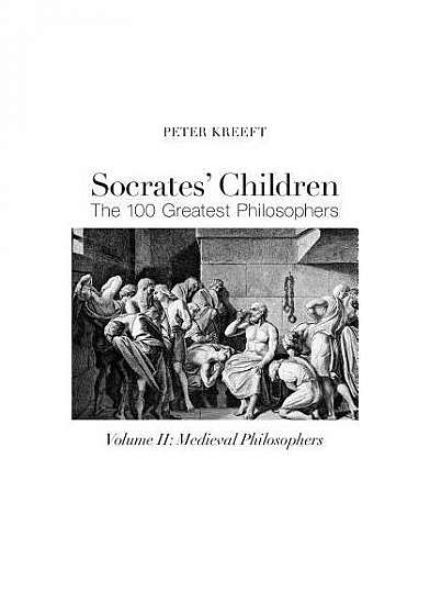 Coperta cărții Socrates' Children: Medieval: The 100 Greatest Philosophers