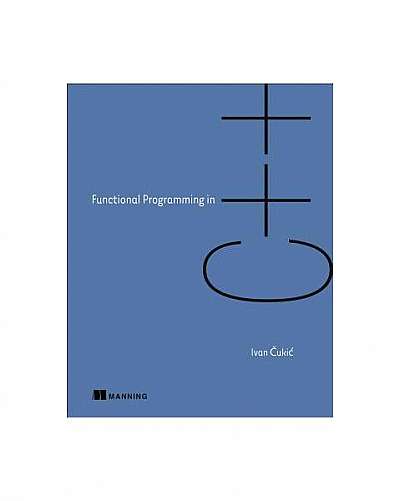 Functional Programming in C++: How to Improve Your C++ Programs Using Functional Techniques