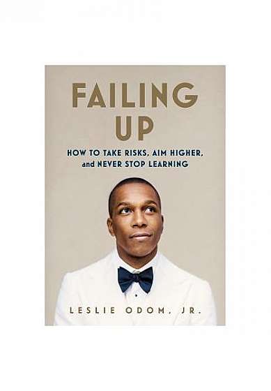 Failing Up: How to Rise Above, Do Better, and Never Stop Learning