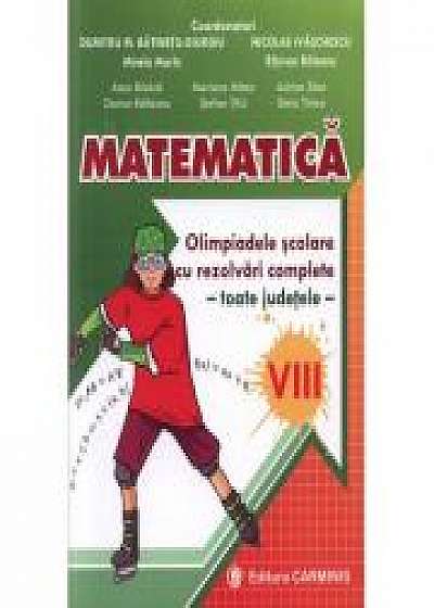 Matematica. Olimpiadele scolare toate judetele (rezolvari complete) Clasa a VIII-a - Dumitru Batinetu-Giurgiu