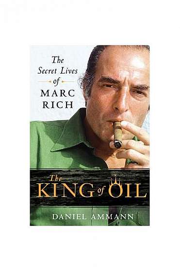 The King of Oil: The Secret Lives of Marc Rich