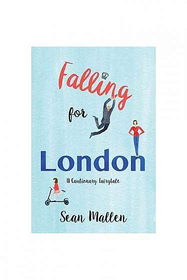 Falling for London: A Cautionary Fairy Tale