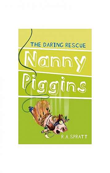 Coperta cărții Nanny Piggins and the Daring Rescue