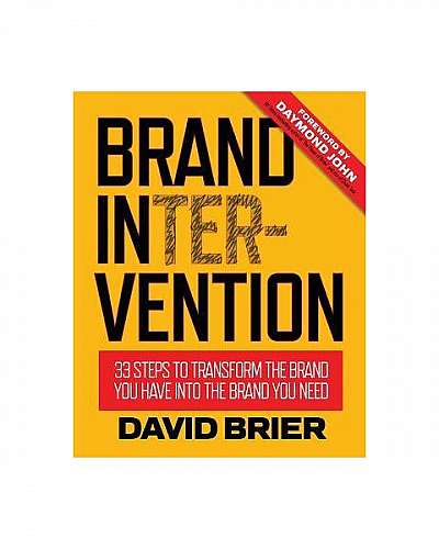 Brand Intervention: 33 Steps to Transform the Brand You Have Into the Brand You Need