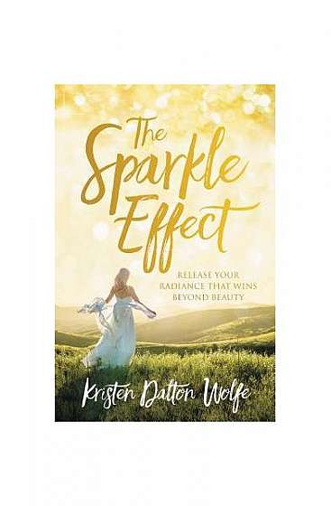 The Sparkle Effect: Release Your God-Given Radiance