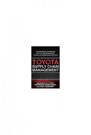 Toyota's Supply Chain Management: A Strategic Approach to Toyota's Renowned System