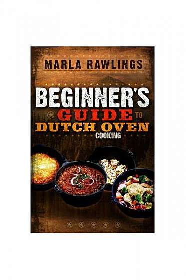 The Beginners Guide to Dutch Oven Cooking