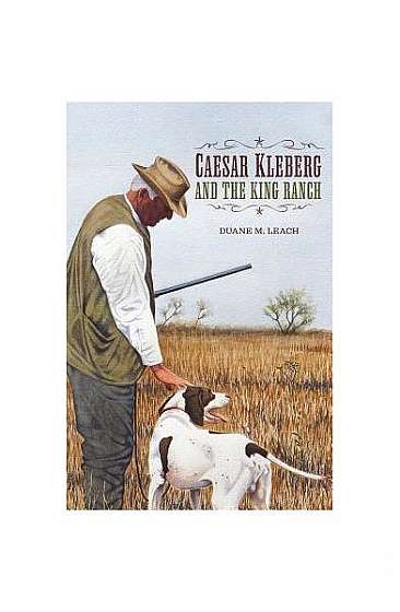 Caesar Kleberg and the King Ranch: A Vision for Wildlife Conservation in Texas