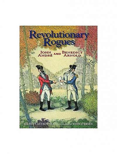 Revolutionary Rogues: John Andra and Benedict Arnold