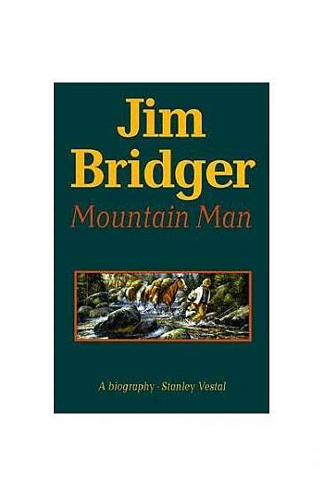 Jim Bridger, Mountain Man,: A Biography