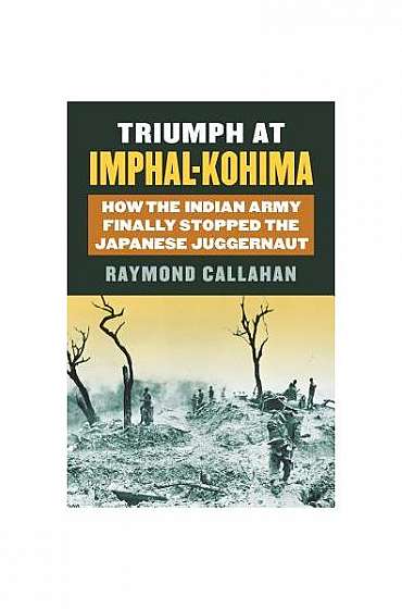 Triumph at Imphal-Kohima: How the Indian Army Finally Stopped the Japanese Juggernaut