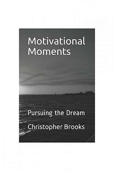 Coperta cărții Motivational Moments: Pursuing the Dream