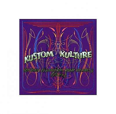 Kustom Kulture: Von Dutch, Ed "Big Daddy" Roth, Robert Williams and Others; C.R. Siecyk, Guest Curator, with Bolton Colburn
