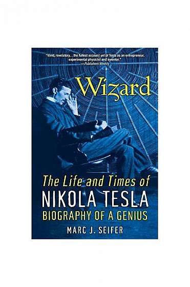Coperta cărții Wizard: The Life and Times of Nikola Tesla: Biography of a Genius
