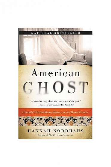 American Ghost: A Family's Extraordinary History on the Desert Frontier