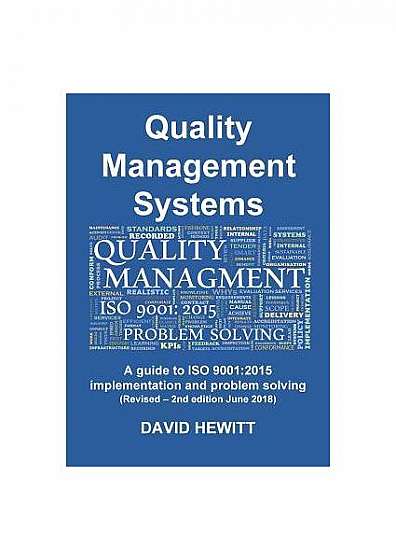 Quality Management Systems a Guide to ISO 9001: 2015 Implementation and Problem Solving: Revised - 2nd Edition June 2018