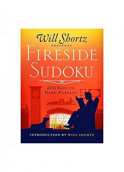 Will Shortz Presents Fireside Sudoku: 200 Puzzles to Warm Up Your Brain: Easy to Hard Sudoku Volume 1