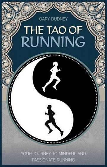 The Tao of Running: The Journey to Your Inner Balance
