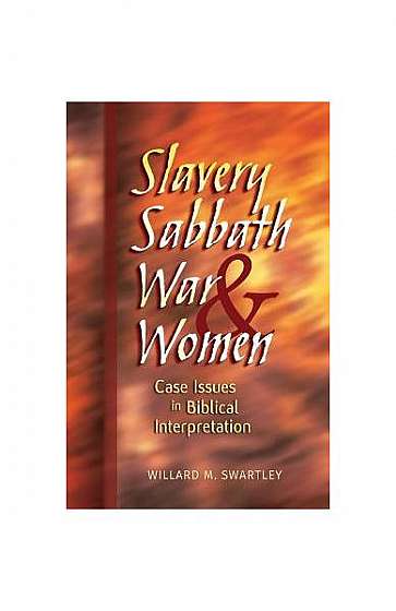Slavery, Sabbath, War and Women: Case Issues in Biblical Interpretation