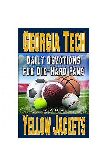 Daily Devotions for Die-Hard Fans Georgia Tech Yellow Jackets