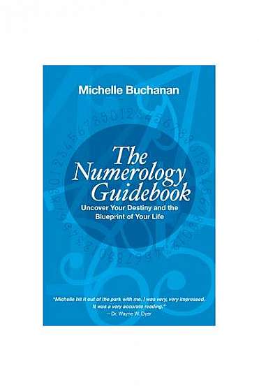 The Numerology Guidebook: Uncover Your Destiny and the Blueprint of Your Life