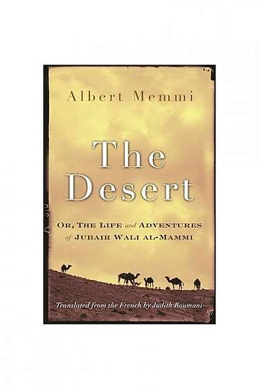 The Desert: Or, the Life and Adventures of Jubair Wali Al-Mammi