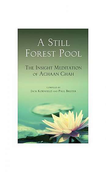 A Still Forest Pool: The Insight Meditation of Achaan Chah