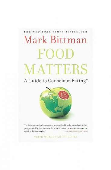 Food Matters: A Guide to Conscious Eating with More Than 75 Recipes