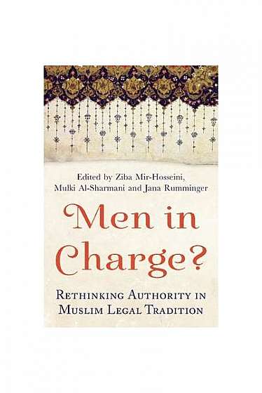 Coperta cărții Men in Charge?: Rethinking Authority in Muslim Legal Tradition