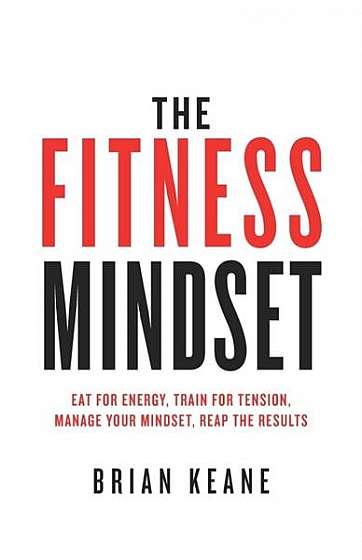 Coperta cărții The Fitness Mindset: Eat for Energy, Train for Tension, Manage Your Mindset, Reap the Results