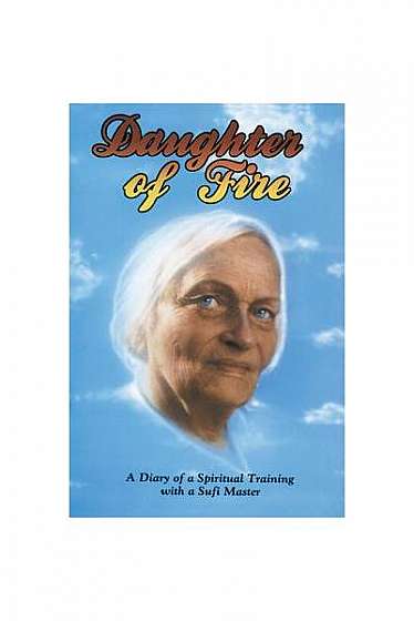 Daughter of Fire: A Diary of a Spiritual Training with a Sufi Master