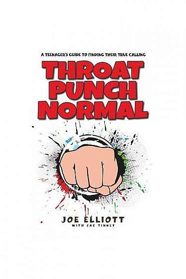 Coperta cărții Throat Punch Normal: A Teenager's Guide to Finding Their True Calling