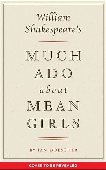 Coperta cărții William Shakespeare's Much ADO about Mean Girls