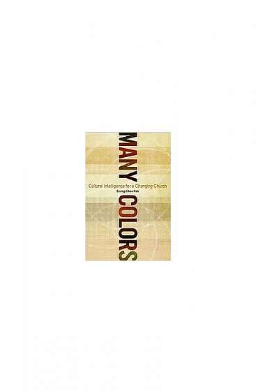 Many Colors: Cultural Intelligence for a Changing Church