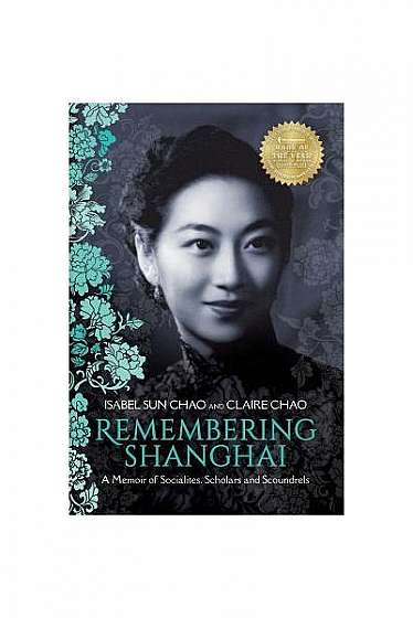 Coperta cărții Remembering Shanghai: A Memoir of Socialites, Scholars and Scoundrels