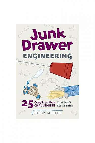 Junk Drawer Engineering: 25 Construction Challenges That Don't Cost a Thing