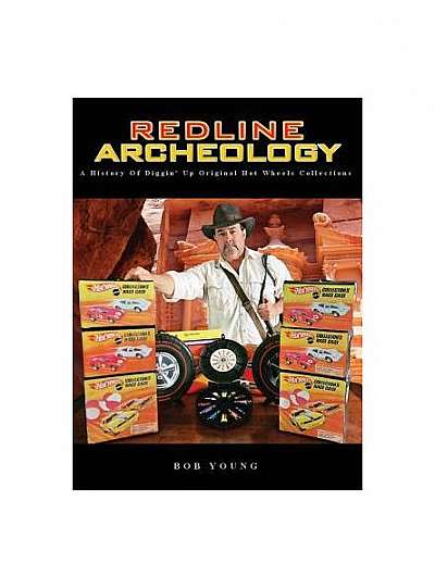 Redline Archeology: A History of Diggin' Up Original Hot Wheels Collections