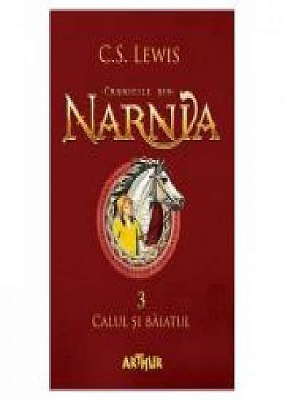 Cronicile din Narnia - Calul si baiatul - Volumul III (C. S. Lewis)