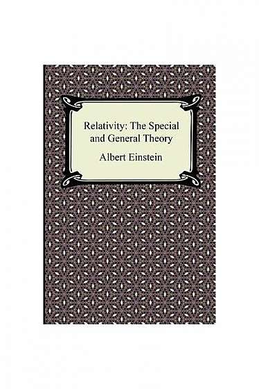 Relativity: The Special and General Theory