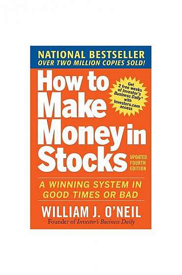 How to Make Money in Stocks: A Winning System in Good Times and Bad