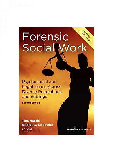 Forensic Social Work, Second Edition: Psychosocial and Legal Issues Across Diverse Populations and Settings