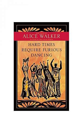 Hard Times Require Furious Dancing: New Poems