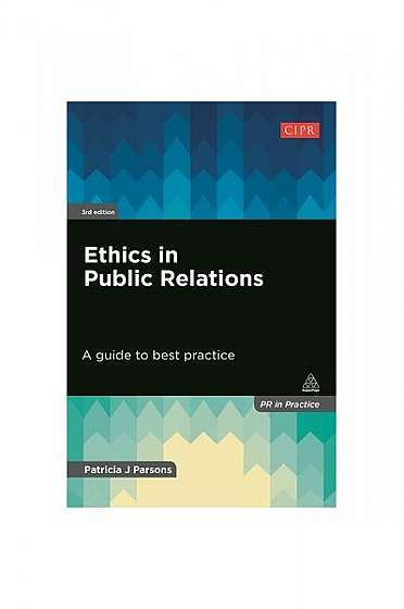 Ethics in Public Relations: A Guide to Best Practice