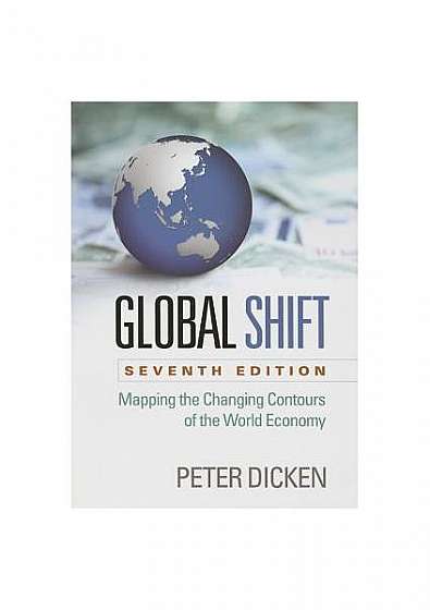 Global Shift, Seventh Edition: Mapping the Changing Contours of the World Economy